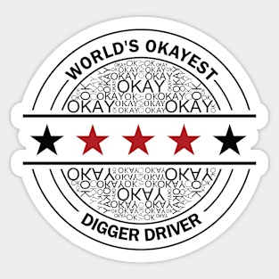 worlds okayest digger driver Sticker